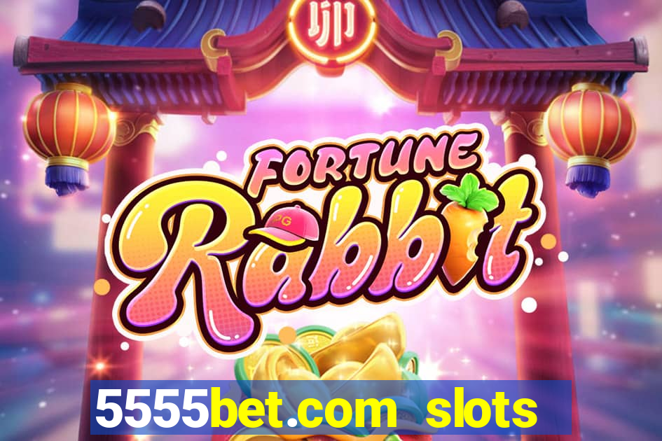5555bet.com slots marca forte